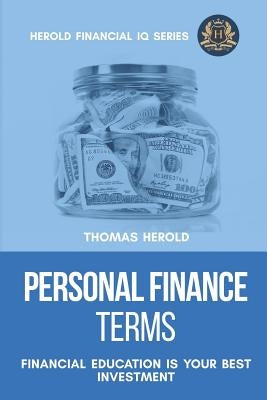 Personal Finance Terms - Financial Education Is Your Best Investment by Herold, Thomas