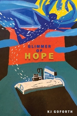 Glimmer Of Hope by Kj Goforth