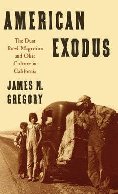 American Exodus: The Dust Bowl Migration and Okie Culture in California by Gregory, James N.