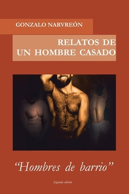 Relatos de un hombre casado: Hombres de barrio by Narvreón, Gonzalo