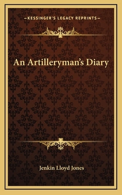An Artilleryman's Diary by Jones, Jenkin Lloyd