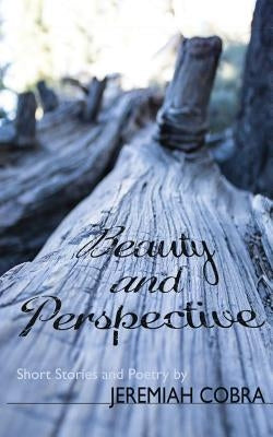 Beauty and Perspective by Cobra, Jeremiah