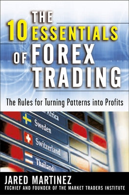 The 10 Essentials of Forex Trading (Pb) by Martinez, Jared