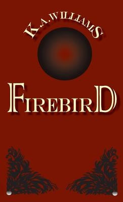 Firebird by Williams, K. A.