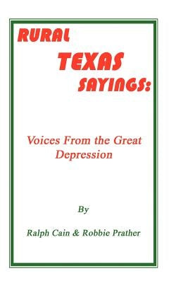 Rural Texas Sayings: Voices from the Great Depression by Cain, Ralph