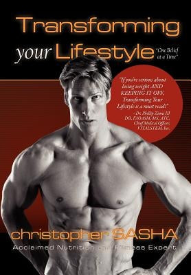 Transforming Your Lifestyle One Belief at a Time by Sasha, Christopher