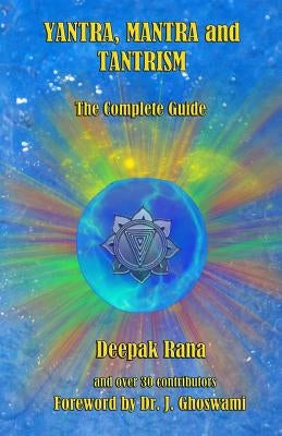 Yantra, Mantra and Tantrism: The Complete Guide by Rana, Deepak