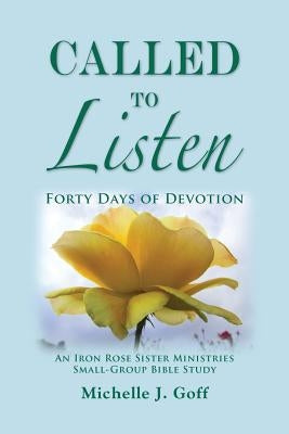 Called to Listen: Forty Days of Devotion by Goff, Michelle J.