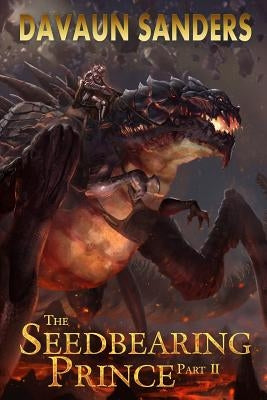 The Seedbearing Prince: Part II by Sanders, Davaun