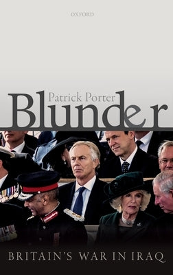 Blunder: Britain's War in Iraq by Porter, Patrick
