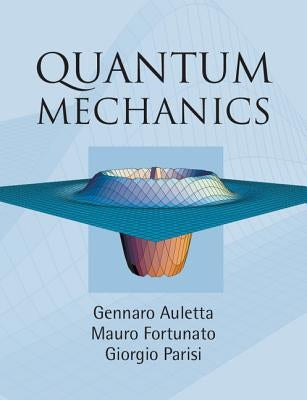 Quantum Mechanics by Auletta, Gennaro