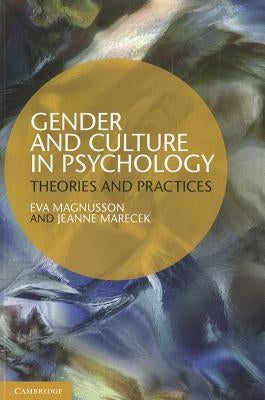 Gender and Culture in Psychology: Theories and Practices by Magnusson, Eva
