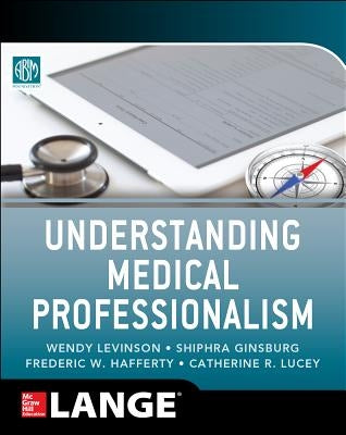 Understanding Medical Professionalism by Ginsburg, Shiphra