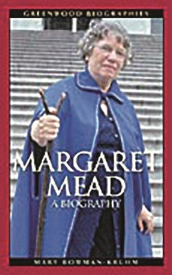 Margaret Mead: A Biography by Bowman-Kruhm, Mary