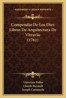 Compendio De Los Diez Libros De Arquitectura De Vitruvio (1761) by Pollio, Vitruvius