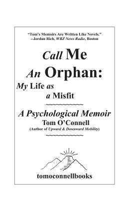 Call Me an Orphan: My Life as a Misfit by O'Connell, Tom