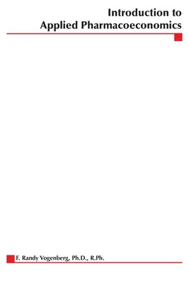 Introduction to Applied Pharmacoeconomics by Vogenberg, Randy