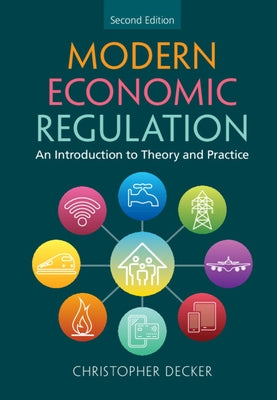 Modern Economic Regulation: An Introduction to Theory and Practice by Decker, Christopher