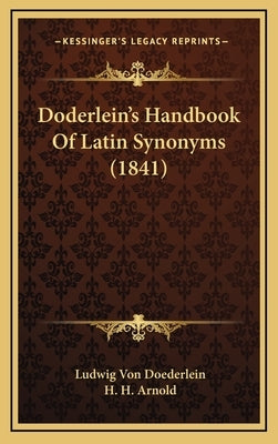 Doderlein's Handbook of Latin Synonyms (1841) by Doederlein, Ludwig Von