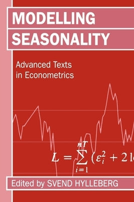 Modelling Seasonality 'Advance Texts in Econometrics ' by Hylleberg, Svend