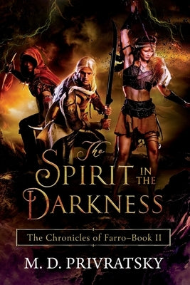 The Chronicles of Farro: The Spirit in the Darkness by Privratsky, Marilyn D.