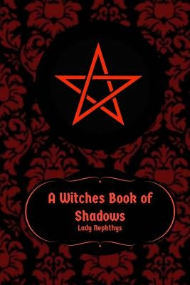 A Witches Book of Shadows by Nephthys, Lady