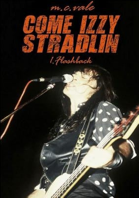 Come Izzy Stradlin - 1 Flashback by Vale, M. C.