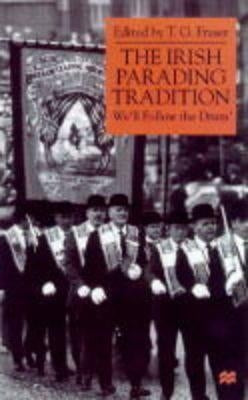 The Irish Parading Tradition: Following the Drum by Fraser, T.