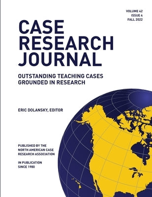 Case Research Journal: 42(4): Outstanding Teaching Cases Grounded in Research by Dolansky, Eric