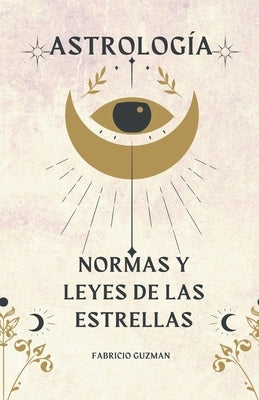 Astrología, normas y leyes de las estrellas by Guzmán, Fabricio