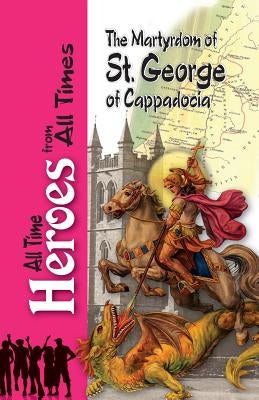 The Martyrdom of Saint George of Cappadocia by Budge, E. a. Wallis