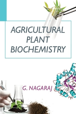 Agricultural Plant Biochemistry by Nagaraj, G.