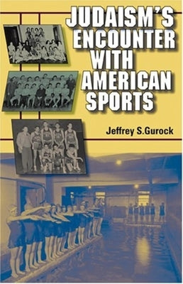 Judaism's Encounter with American Sports by Gurock, Jeffrey S.