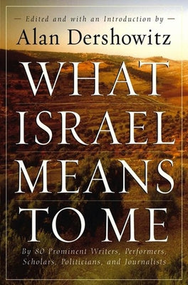 What Israel Means to Me by Dershowitz, Alan