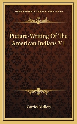 Picture-Writing of the American Indians V1 by Mallery, Garrick