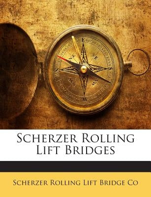 Scherzer Rolling Lift Bridges by Co, Scherzer Rolling Lift Bridge