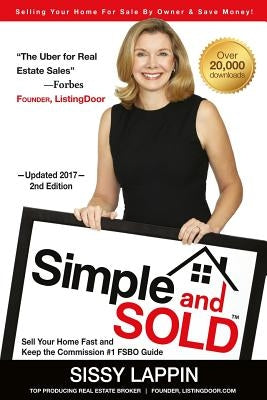 Simple and SOLD - Sell Your Home Fast and Keep the Commission #1 FSBO Guide: Selling Your House For Sale By Owner & Save Money! by Lappin, Sissy