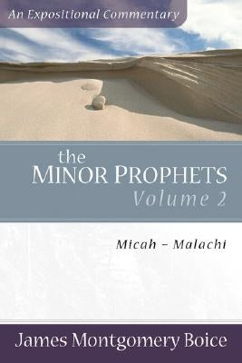 The Minor Prophets: Micah-Malachi by Boice, James Montgomery