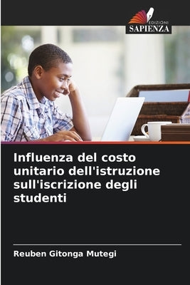 Influenza del costo unitario dell'istruzione sull'iscrizione degli studenti by Gitonga Mutegi, Reuben