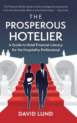 The Prosperous Hotelier: A Guide to Hotel Financial Literacy for the Hospitality Professional by Lund, David