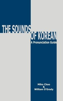 The Sounds of Korean: A Pronunciation Guide by Choo, Miho