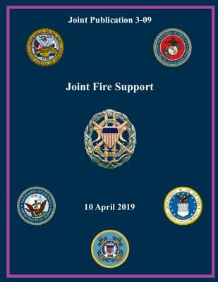 Joint Fire Support: Joint Publication 3-09 by Department of Defense
