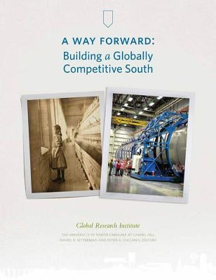 A Way Forward: Building a Globally Competitive South by Gitterman, Daniel P.