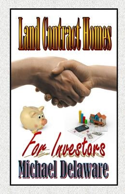 Land Contract Homes for Investors by Delaware, Michael