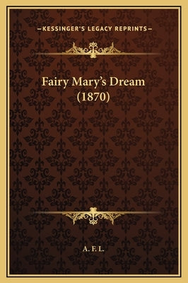 Fairy Mary's Dream (1870) by A. F. L.