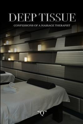 Deep Tissue Confessions of a Massage Therapist by Simms, James R.