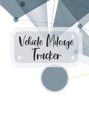 Vehicle Mileage Tracker: Record Your Business Miles for Tax Purposes by Books, Zeezee