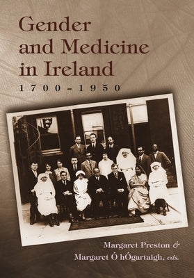 Gender and Medicine in Ireland, 1700-1950 by Preston, Margaret H.