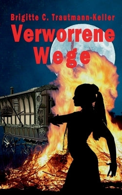 Verworrene Wege by Trautmann-Keller, Brigitte Christina
