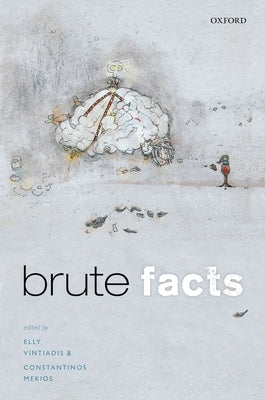 Brute Facts by Vintiadis, Elly